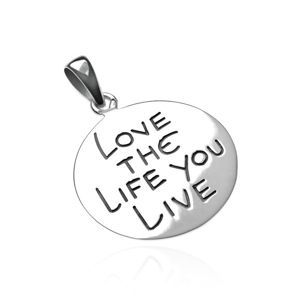 Wisiorek ze srebra 925 - kółko z napisem LOVE THE LIFE YOU LIVE